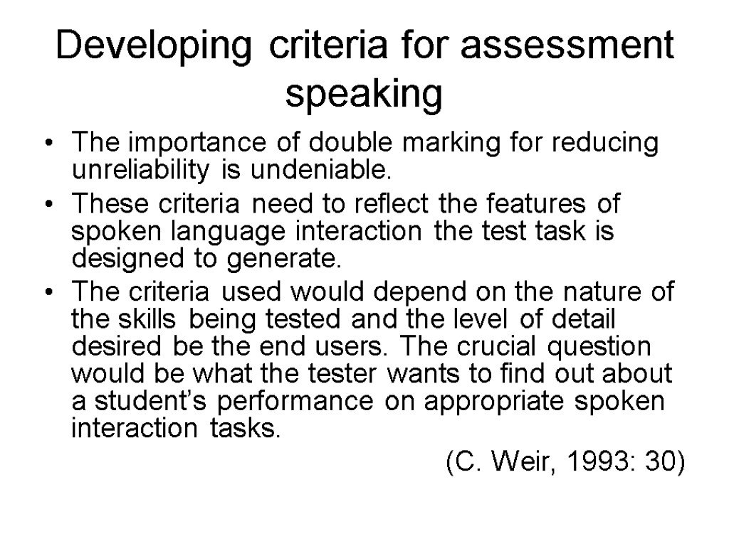 Developing criteria for assessment speaking The importance of double marking for reducing unreliability is